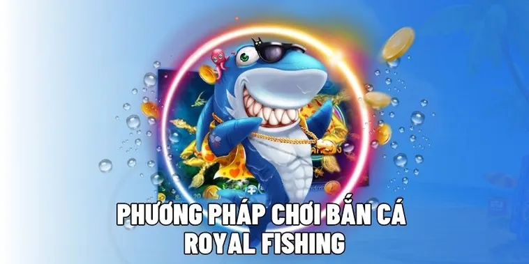 Chinh Phục Bắn Cá Royal Fishing Tại 69VN Thắng Lớn 1 Chinh Phục Bắn Cá Royal Fishing Tại 69VN Thắng Lớn